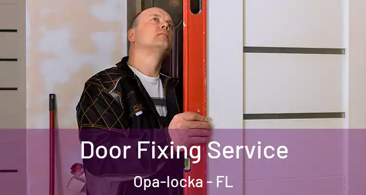  Door Fixing Service Opa-locka - FL