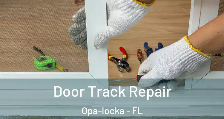  Door Track Repair Opa-locka - FL