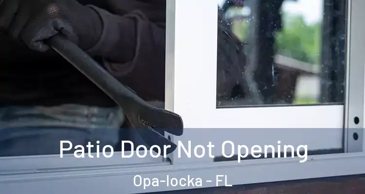  Patio Door Not Opening Opa-locka - FL