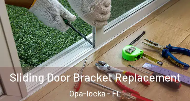  Sliding Door Bracket Replacement Opa-locka - FL