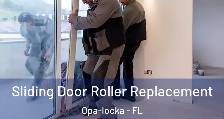  Sliding Door Roller Replacement Opa-locka - FL